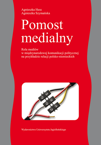 Okładka:Pomost medialny. Rola mediów w międzynarodowej komunikacji politycznej na przykładzie relacji polsko-niemieckich 