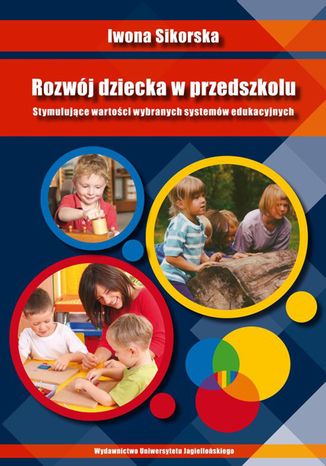 Rozwj dziecka w przedszkolu. Stymulujce wartoci wybranych systemw edukacyjnych Iwona Sikorska - okadka audiobooks CD