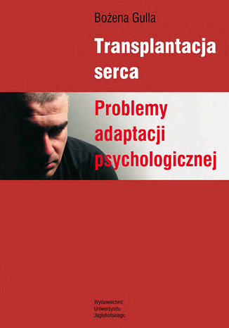 Transplantacja serca. Problemy adaptacji psychologicznej