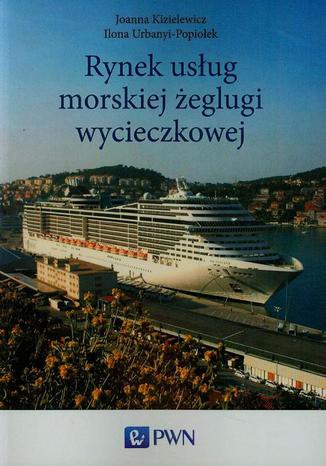 Rynek usug morskiej eglugi wycieczkowej Ilona Urbanyi-Popioek, Joanna Kizielewicz - okadka ebooka