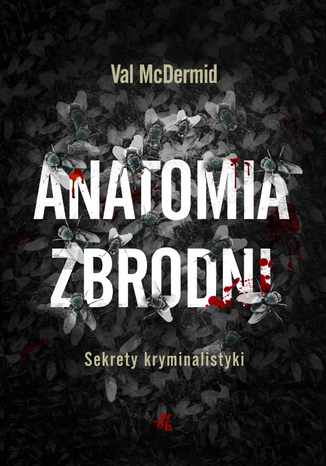 Anatomia zbrodni. Sekrety kryminalistyki Val McDermid - okadka audiobooka MP3