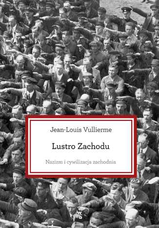 Lustro Zachodu. Nazizm i cywilizacja zachodnia