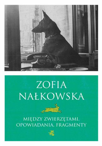 Między zwierzętami. Opowiadania i fragmenty