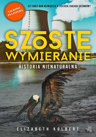 Szóste wymieranie. Historia nienaturalna