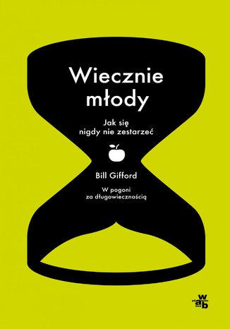 Wiecznie młody. Jak się nigdy nie zestarzeć