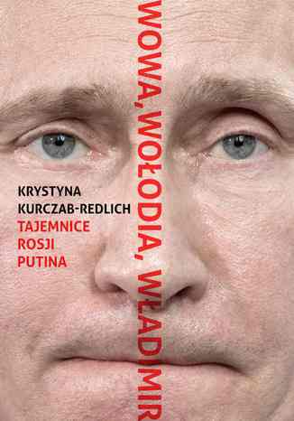 Wowa, Woodia, Wadimir. Tajemnice Rosji Putina Krystyna Kurczab-Redlich - okadka audiobooks CD