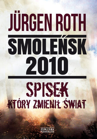 Okładka:Smoleńsk 2010. Spisek, który zmienił świat 