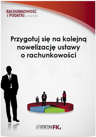 Przygotuj się na kolejną nowelizację ustawy o rachunkowości