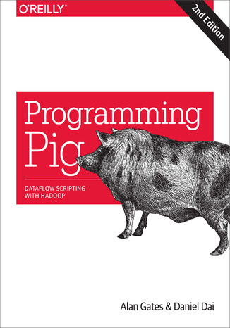Okładka książki/ebooka Programming Pig. Dataflow Scripting with Hadoop. 2nd Edition