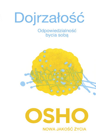 Dojrzałość. Odpowiedzialność bycia sobą