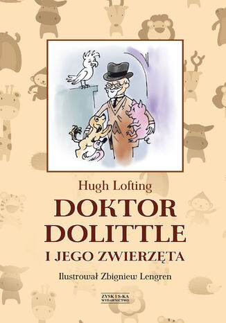 Okładka książki Doktor Dolittle i jego zwierzęta [z ilustracjami Zbigniewa Lengrena]