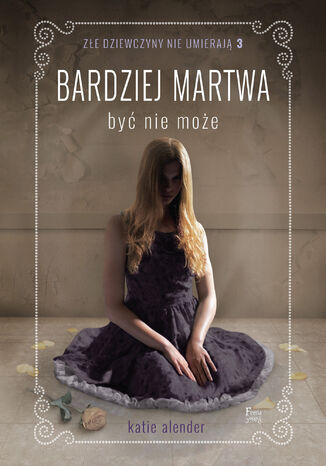 Złe dziewczyny nie umierają (Tom 3). Bardziej martwa być nie może Tom 3