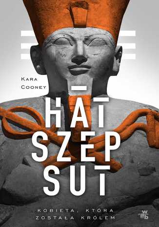 Hatszepsut. Kobieta, która została królem