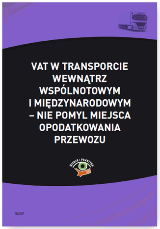 VAT w transporcie wewntrzwsplnotowym i midzynarodowym - nie pomyl miejsca opodatkowania przewozu Cezary Motek - okadka ebooka