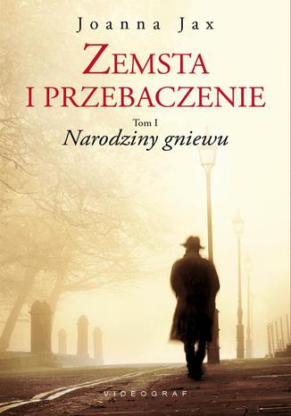 Okładka: Zemsta i przebaczenie. Narodziny gniewu. Tom 1