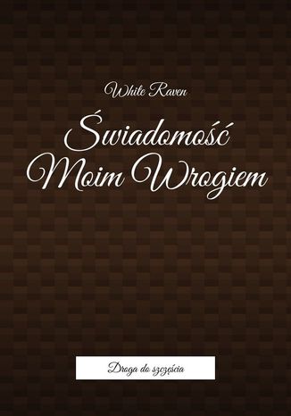 Świadomość Moim Wrogiem