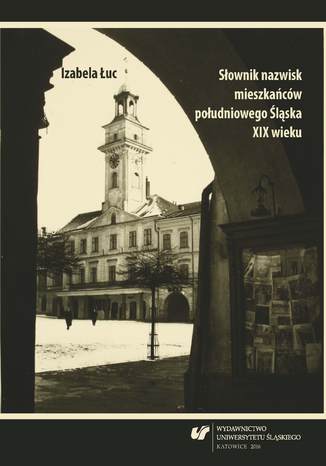Sownik nazwisk mieszkacw poudniowego lska XIX wieku Izabela uc - okadka audiobooks CD