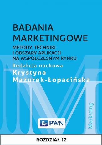 Badania marketingowe. Rozdzia 12. Badanie satysfakcji i lojalnoci klientw Krystyna Mazurek-opaciska - okadka ksiki