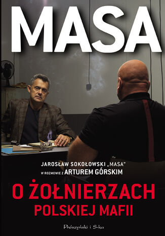 Masa o żołnierzach polskiej mafii. Jarosław Sokołowski "Masa" w rozmowie z Arturem Górskim