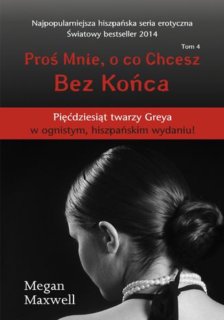 Proś Mnie, o co Chcesz. Tom 4 Bez Końca
