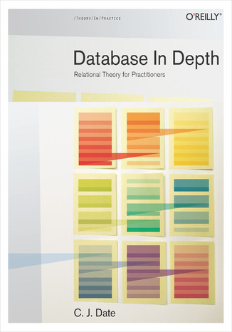 Database in Depth. Relational Theory for Practitioners C. J. Date - okładka książki