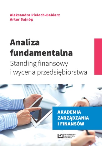 Analiza fundamentalna. Standing finansowy i wycena przedsiębiorstwa Aleksandra Pieloch-Babiarz, Artur Sajnóg - okładka książki