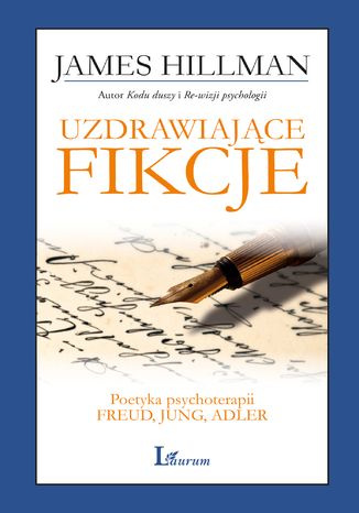 Uzdrawiające fikcje. Poetyka psychoterapii - Freud, Jung, Adler