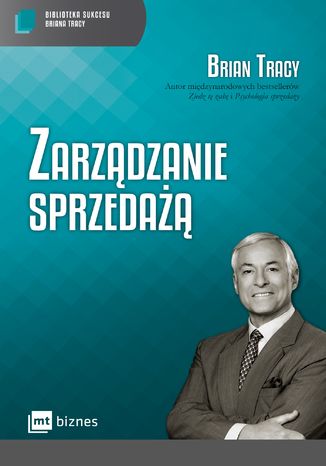 Zarządzanie sprzedażą. Biblioteka Sukcesu Briana Tracy
