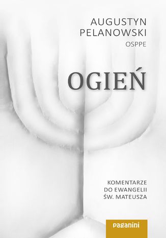 Ogie. Komentarze do Ewangelii w.Matuesza Augustyn Pelanowski OSPPE - okadka audiobooks CD