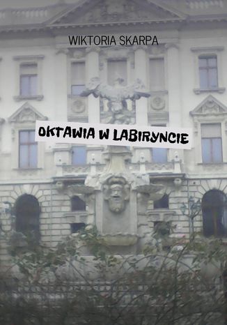 Oktawia w Labiryncie Wiktoria Skarpa - okadka audiobooks CD