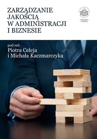 Zarzdzanie jakoci w administracji i biznesie Piotr Celej, Micha Kaczmarczyk (red.) - okadka audiobooka MP3