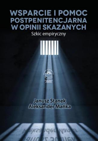 Wsparcie i pomoc postpenitencjarna w opinii skazanych. Szkic empiryczny Janusz Stanek, Aleksander Maka - okadka audiobooka MP3