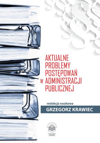 Aktualne problemy postpowa w administracji publicznej Grzegorz Krawiec (red.) - okadka audiobooks CD