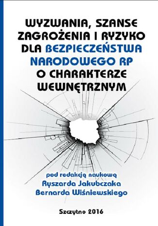 Wyzwania, szanse, zagrożenia i ryzyko dla bezpieczeństwa RP o charakterze wewnętrznym