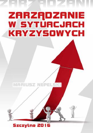 Okładka książki/ebooka Zarządzanie w sytuacjach kryzysowych