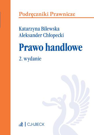 Prawo handlowe. Wydanie 2 Katarzyna Bilewska, Aleksander Chopecki - okadka ebooka