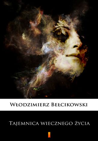 Tajemnica wiecznego ycia Wodzimierz Becikowski - okadka ebooka