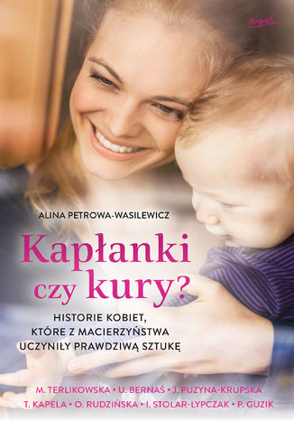 Kapłanki czy kury?. Historie kobiet, które z macierzyństwa uczyniły prawdziwą sztukę Alicja Petrowa-Wasilewicz - okładka audiobooks CD
