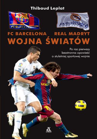 FC Barcelona - Real Madryt. Wojna światów