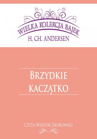 Brzydkie kacztko (Wielka Kolekcja Bajek) Hans Christian Andersen - okadka ebooka