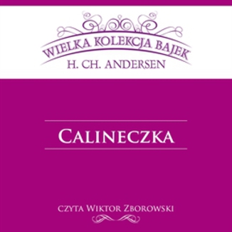 Calineczka (Wielka Kolekcja Bajek) Hans Christian Andersen - okadka audiobooka MP3