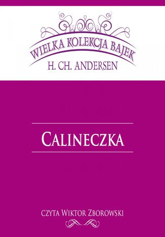 Calineczka (Wielka Kolekcja Bajek) Hans Christian Andersen - okadka audiobooks CD