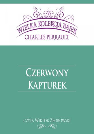 Czerwony Kapturek (Wielka Kolekcja Bajek) Charles Perrault - okadka audiobooks CD