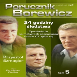 Porucznik Borewicz - 24 godziny ledztwa (Tom 5) Krzysztof Szmagier - okadka audiobooka MP3