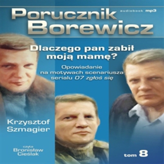 Porucznik Borewicz - Dlaczego pan zabi moj mam? (Tom 8) Krzysztof Szmagier - okadka audiobooka MP3