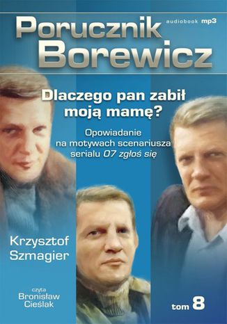Porucznik Borewicz - Dlaczego pan zabi moj mam? (Tom 8) Krzysztof Szmagier - okadka audiobooks CD