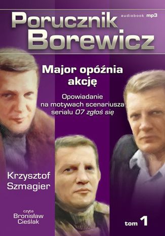Porucznik Borewicz - Major opnia akcj (Tom 1) Krzysztof Szmagier - okadka audiobooks CD