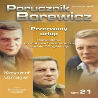 Porucznik Borewicz. Przerwany urlop. TOM 21 Krzysztof Szmagier - okadka audiobooka MP3