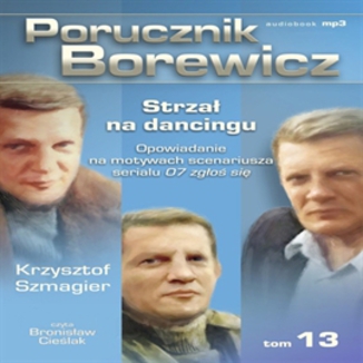 Porucznik Borewicz. Strza na dancingu. TOM 13 Krzysztof Szmagier - okadka audiobooka MP3