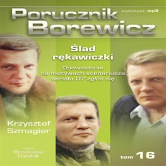 Porucznik Borewicz. lad rkawiczki. TOM 16 Krzysztof Szmagier - okadka audiobooka MP3